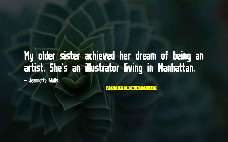 Mr Birling Quotes By Jeannette Walls: My older sister achieved her dream of being Mr Birling Quotes By Jeannette Walls: My older sister achieved her dream of being