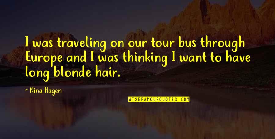 Mr Blonde Quotes By Nina Hagen: I was traveling on our tour bus through