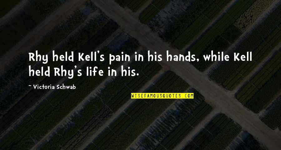 Mr Bolero Love Quotes By Victoria Schwab: Rhy held Kell's pain in his hands, while
