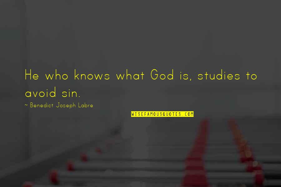 Mr Brainwash Quotes By Benedict Joseph Labre: He who knows what God is, studies to