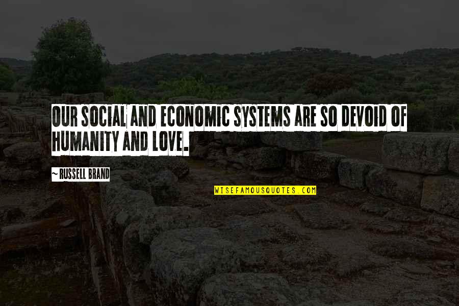 Mr Bridger Italian Job Quotes By Russell Brand: Our social and economic systems are so devoid