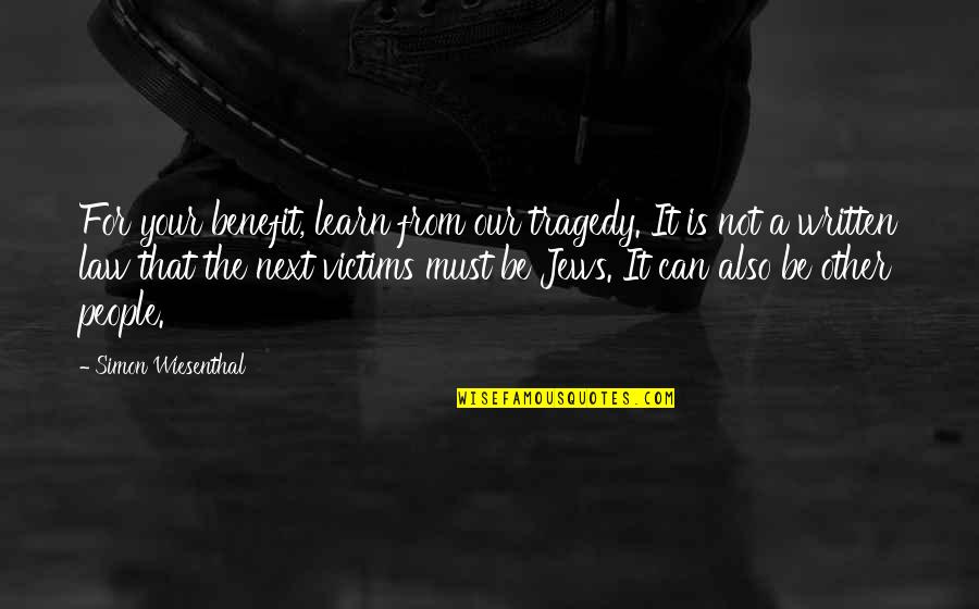 Mr Brocklehurst Religious Quotes By Simon Wiesenthal: For your benefit, learn from our tragedy. It Mr Brocklehurst Religious Quotes By Simon Wiesenthal: For your benefit, learn from our tragedy. It