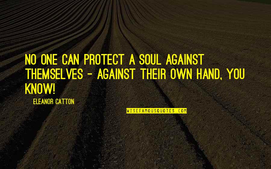 Mr Bruff Christmas Carol Quotes By Eleanor Catton: No one can protect a soul against themselves