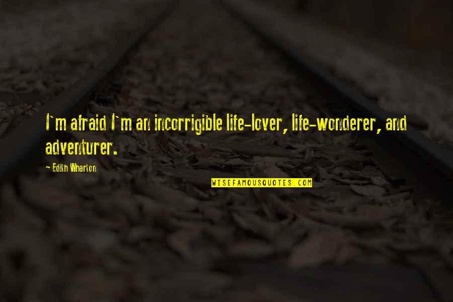 Mr Candie Django Quotes By Edith Wharton: I'm afraid I'm an incorrigible life-lover, life-wonderer, and