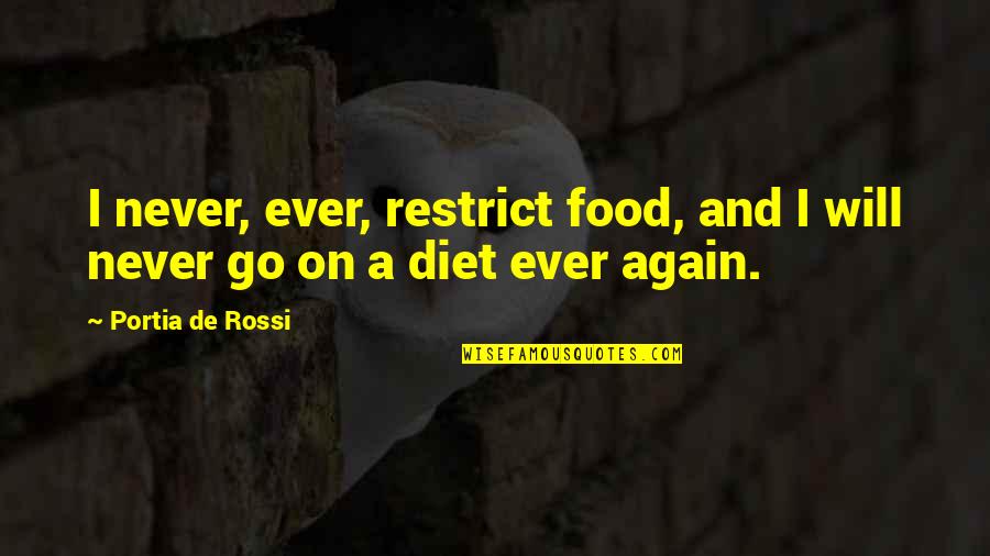 Mr Carter Movie Quotes By Portia De Rossi: I never, ever, restrict food, and I will Mr Carter Movie Quotes By Portia De Rossi: I never, ever, restrict food, and I will