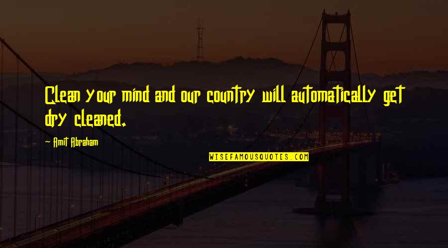 Mr Clean Quotes By Amit Abraham: Clean your mind and our country will automatically