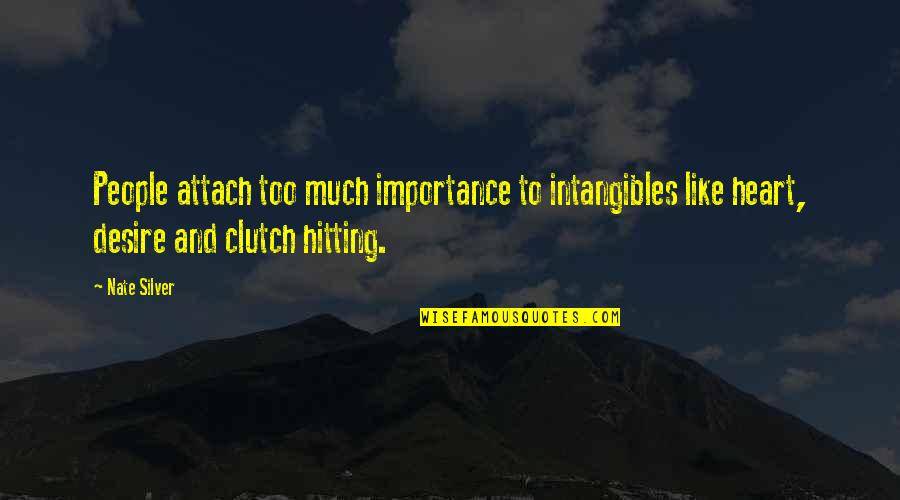 Mr Clutch Quotes By Nate Silver: People attach too much importance to intangibles like