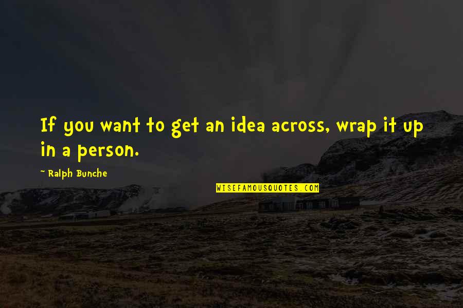 Mr Collins Selects A Wife Quotes By Ralph Bunche: If you want to get an idea across, Mr Collins Selects A Wife Quotes By Ralph Bunche: If you want to get an idea across,