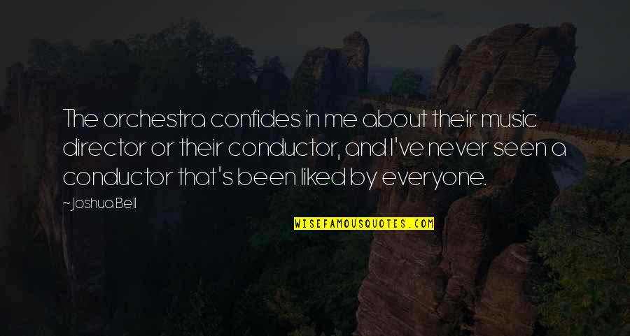 Mr Conductor Quotes By Joshua Bell: The orchestra confides in me about their music Mr Conductor Quotes By Joshua Bell: The orchestra confides in me about their music