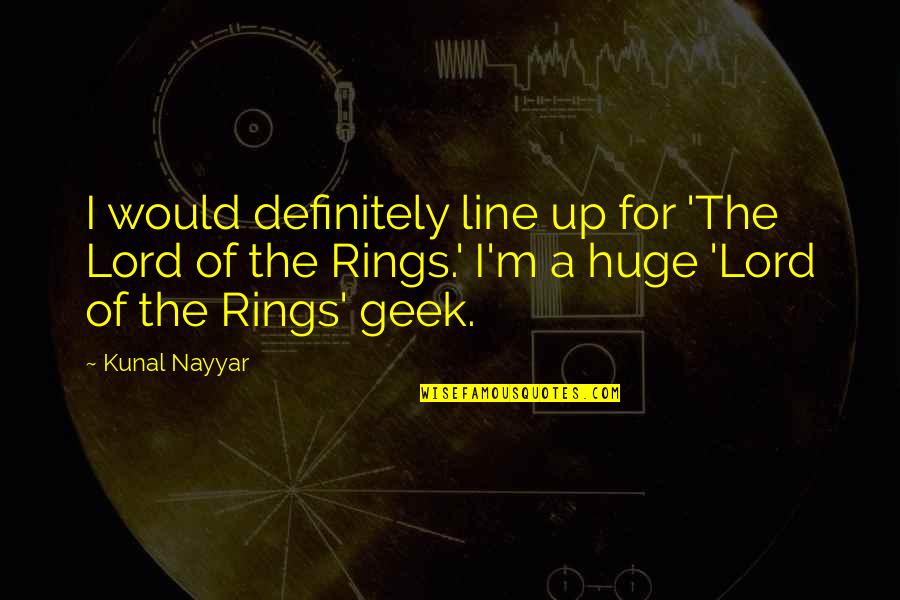 Mr Costanza Quotes By Kunal Nayyar: I would definitely line up for 'The Lord