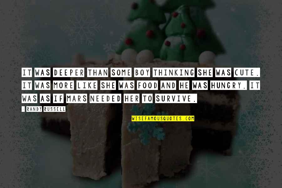 Mr Cute Quotes By Randy Russell: It was deeper than some boy thinking she Mr Cute Quotes By Randy Russell: It was deeper than some boy thinking she