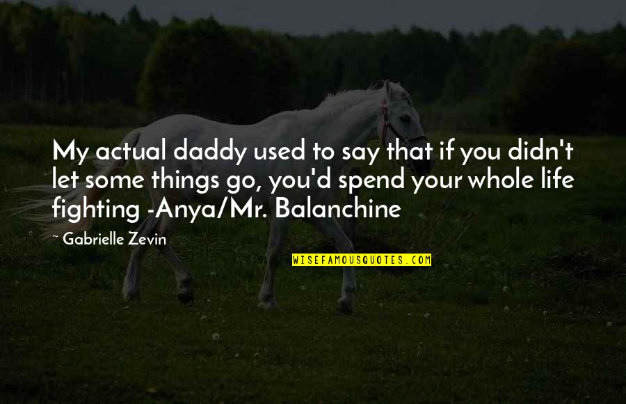 Mr D Quotes By Gabrielle Zevin: My actual daddy used to say that if