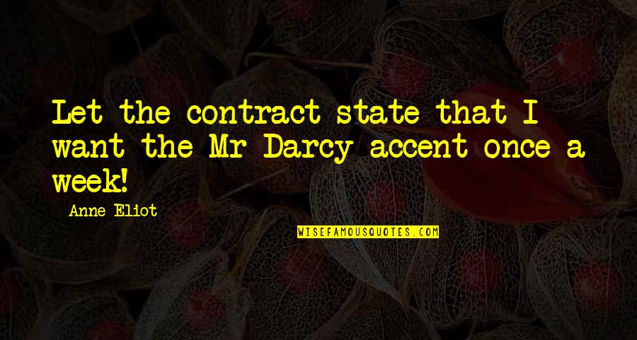 Mr Darcy Quotes By Anne Eliot: Let the contract state that I want the