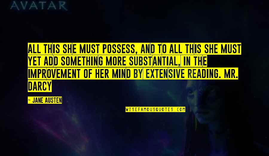 Mr Darcy Quotes By Jane Austen: All this she must possess, and to all Mr Darcy Quotes By Jane Austen: All this she must possess, and to all