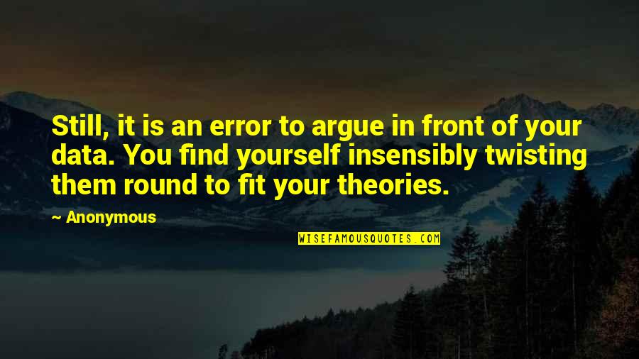 Mr Data Quotes By Anonymous: Still, it is an error to argue in Mr Data Quotes By Anonymous: Still, it is an error to argue in