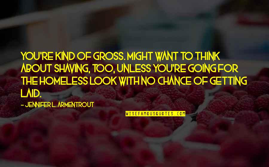 Mr Deacon Quotes By Jennifer L. Armentrout: You're kind of gross. Might want to think Mr Deacon Quotes By Jennifer L. Armentrout: You're kind of gross. Might want to think