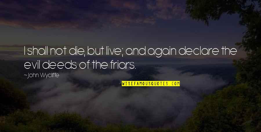 Mr Deeds Quotes By John Wycliffe: I shall not die, but live; and again