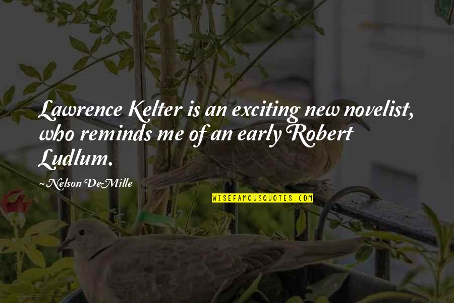 Mr Demille Quotes By Nelson DeMille: Lawrence Kelter is an exciting new novelist, who