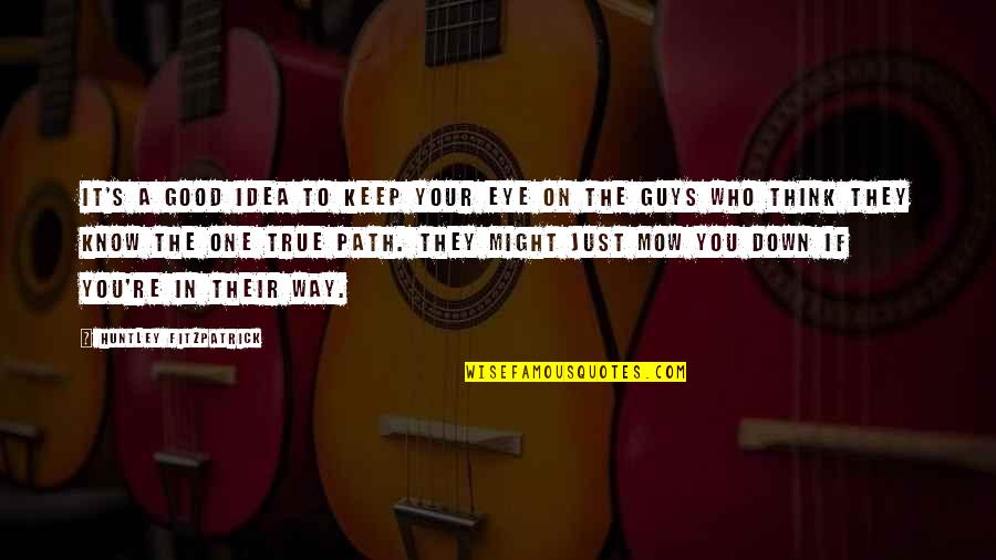 Mr Dimmesdale Quotes By Huntley Fitzpatrick: It's a good idea to keep your eye Mr Dimmesdale Quotes By Huntley Fitzpatrick: It's a good idea to keep your eye