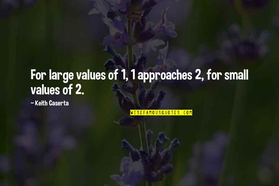 Mr Double Talk Quotes By Keith Caserta: For large values of 1, 1 approaches 2, Mr Double Talk Quotes By Keith Caserta: For large values of 1, 1 approaches 2,