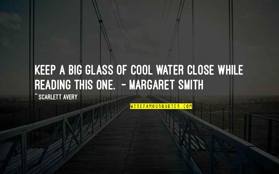 Mr E Mrs Smith Quotes By Scarlett Avery: Keep a big glass of cool water close