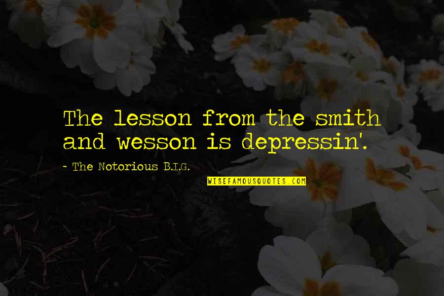 Mr E Mrs Smith Quotes By The Notorious B.I.G.: The lesson from the smith and wesson is Mr E Mrs Smith Quotes By The Notorious B.I.G.: The lesson from the smith and wesson is