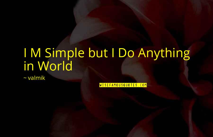 Mr Ed The Talking Horse Quotes By Valmik: I M Simple but I Do Anything in