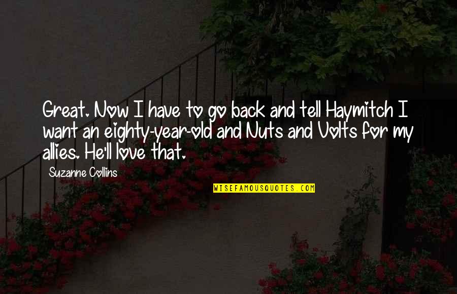 Mr Everdeen Quotes By Suzanne Collins: Great. Now I have to go back and Mr Everdeen Quotes By Suzanne Collins: Great. Now I have to go back and