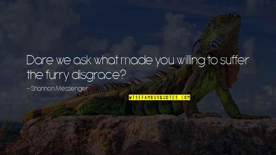 Mr Forkle Quotes By Shannon Messenger: Dare we ask what made you willing to
