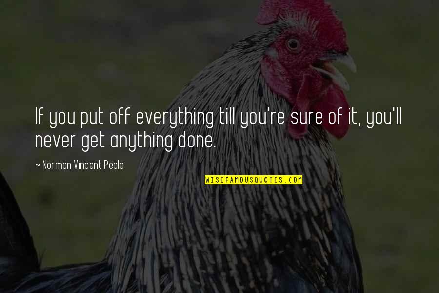 Mr Fresher Quotes By Norman Vincent Peale: If you put off everything till you're sure