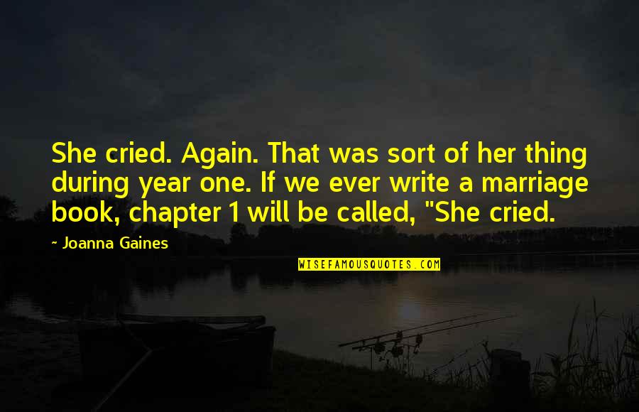Mr Gaines Quotes By Joanna Gaines: She cried. Again. That was sort of her