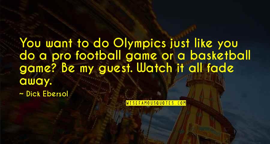 Mr Game And Watch Quotes By Dick Ebersol: You want to do Olympics just like you