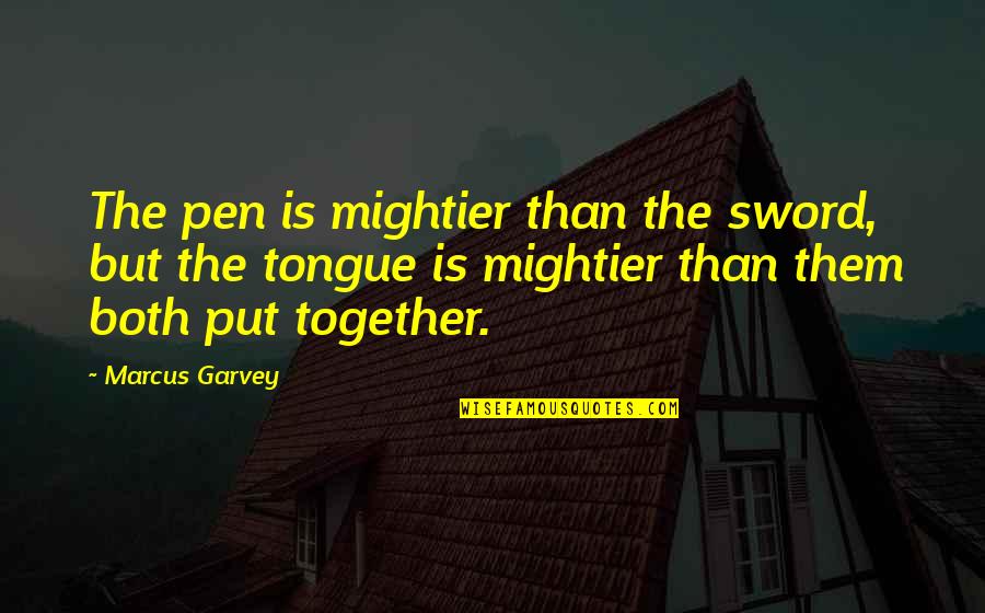 Mr Garvey Quotes By Marcus Garvey: The pen is mightier than the sword, but