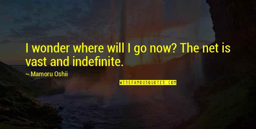 Mr Grabby Hands Quotes By Mamoru Oshii: I wonder where will I go now? The