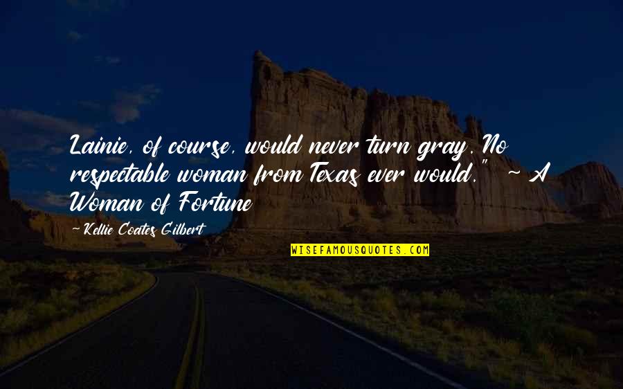 Mr Gray Quotes By Kellie Coates Gilbert: Lainie, of course, would never turn gray. No