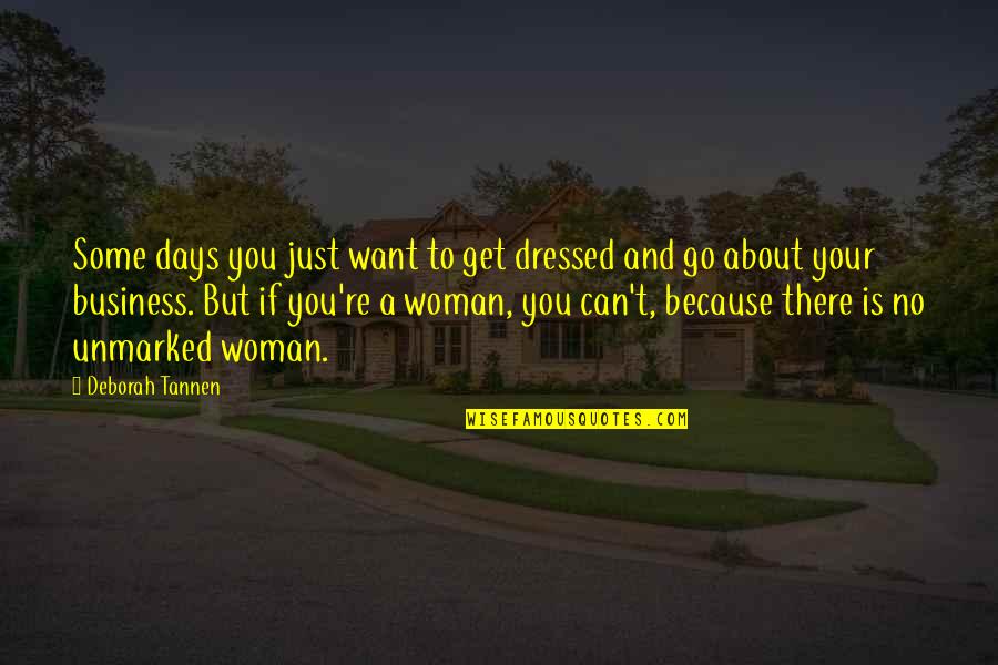 Mr Hankey Ambien Quotes By Deborah Tannen: Some days you just want to get dressed