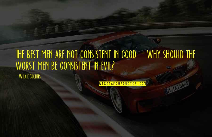 Mr Hartright Quotes By Wilkie Collins: The best men are not consistent in good