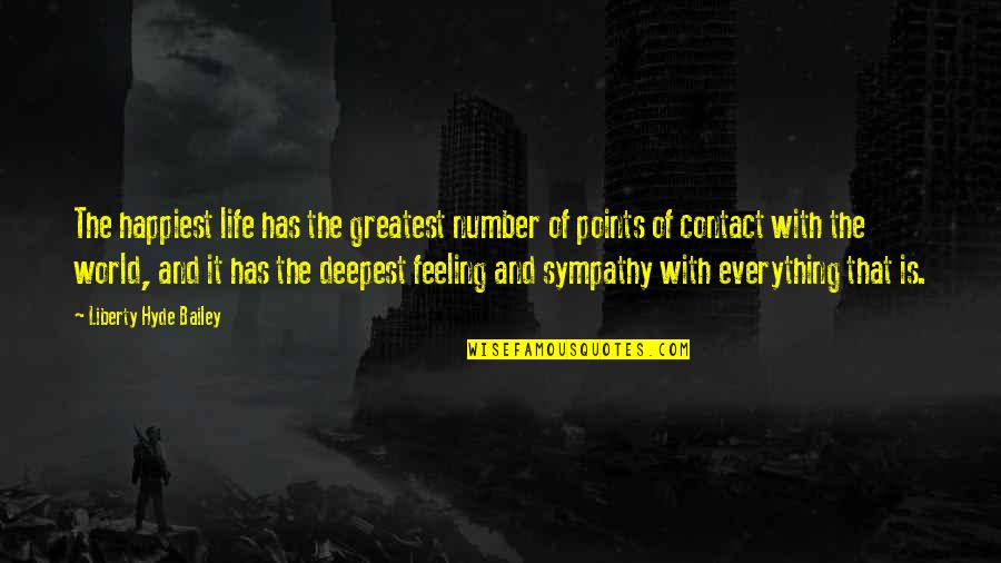Mr Hyde Quotes By Liberty Hyde Bailey: The happiest life has the greatest number of Mr Hyde Quotes By Liberty Hyde Bailey: The happiest life has the greatest number of