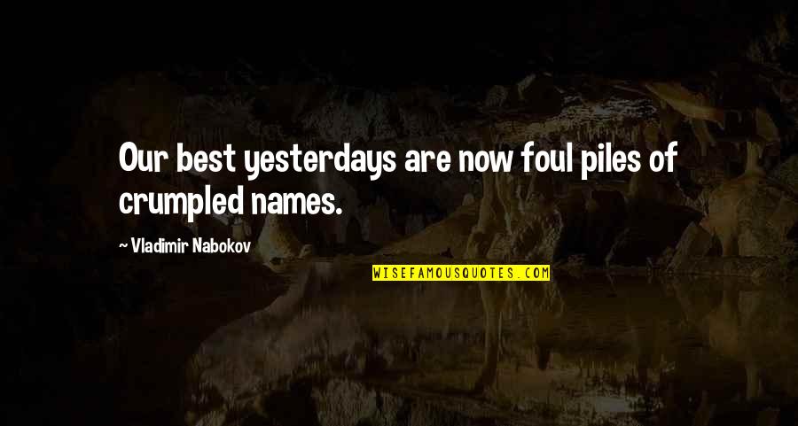 Mr Iwata Quotes By Vladimir Nabokov: Our best yesterdays are now foul piles of Mr Iwata Quotes By Vladimir Nabokov: Our best yesterdays are now foul piles of
