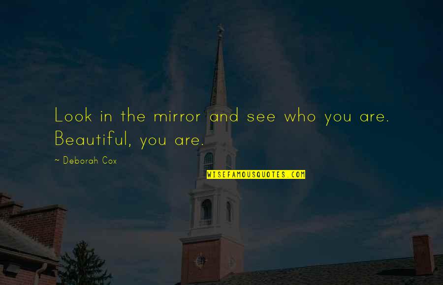 Mr Jellybean Quotes By Deborah Cox: Look in the mirror and see who you