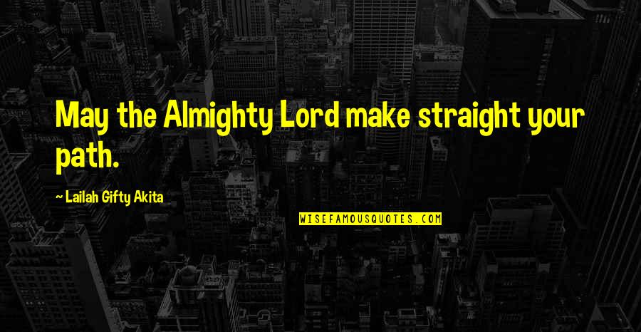 Mr Jellybean Quotes By Lailah Gifty Akita: May the Almighty Lord make straight your path.