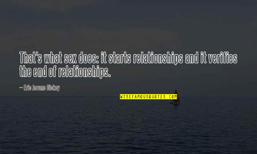 Mr Jerome Quotes By Eric Jerome Dickey: That's what sex does: it starts relationships and