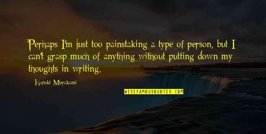 Mr Jingle Quotes By Haruki Murakami: Perhaps I'm just too painstaking a type of Mr Jingle Quotes By Haruki Murakami: Perhaps I'm just too painstaking a type of