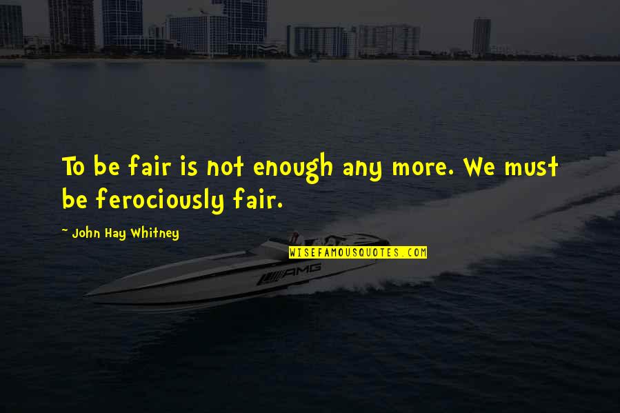 Mr Kimchi Modern Korean Quotes By John Hay Whitney: To be fair is not enough any more. Mr Kimchi Modern Korean Quotes By John Hay Whitney: To be fair is not enough any more.