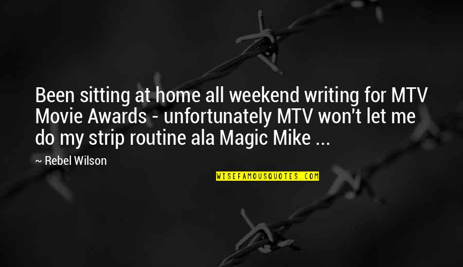 Mr Klipspringer Quotes By Rebel Wilson: Been sitting at home all weekend writing for