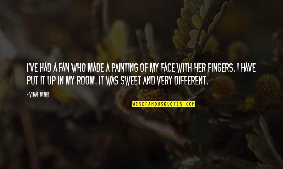 Mr Kohli Quotes By Virat Kohli: I've had a fan who made a painting Mr Kohli Quotes By Virat Kohli: I've had a fan who made a painting