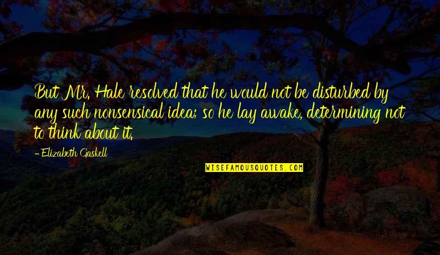 Mr.kupido Quotes By Elizabeth Gaskell: But Mr. Hale resolved that he would not