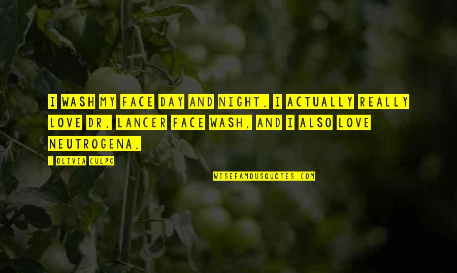 Mr Lancer Quotes By Olivia Culpo: I wash my face day and night. I