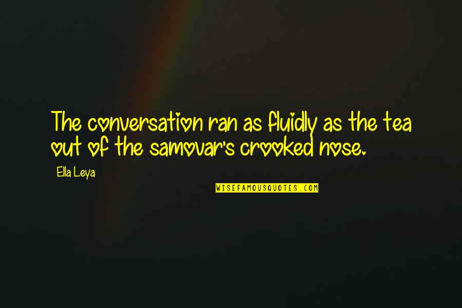 Mr Lee Kuan Yew Famous Quotes By Ella Leya: The conversation ran as fluidly as the tea