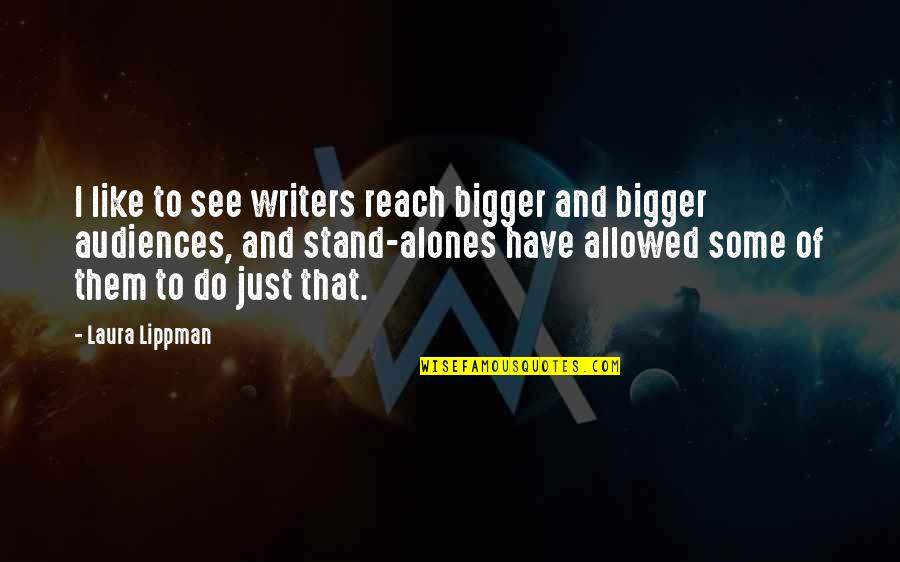 Mr Lippman Quotes By Laura Lippman: I like to see writers reach bigger and
